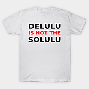 Delulu solulu T-Shirt